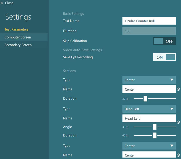 The user can make adjustments in three main pages labeled test parameters, computer screen, and secondary screen, with test parameters shown. The following options are available. First, test name, which is set to Ocular Counter Roll. Second, duration, which is set to 180 seconds. Third, skip calibration, which can be either ON or OFF. Fourth, save eye recording, which can be either ON or OFF. Below are test sections, two of which we can see all the details for. For the first test section, type is set to center, name is set to center, and duration is set to 30 seconds. For the second test section, type is set to head left, name is set to head left, angle is set to 30 degrees, and duration is set to 60 seconds.